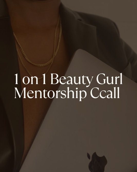 1 on 1 Beauty Gurl Mentorship Call